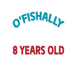 O'Fishally 8 Years Old Funny Birthday