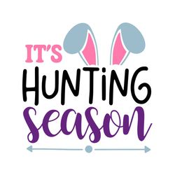 It's Hunting Season Easter Svg