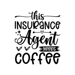 This Insurance Agent Needs Coffee Svg
