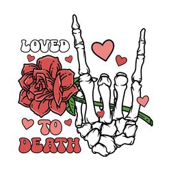 Loved to Death Skeleton Hand Rose SVG