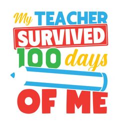 My Teacher Survived 100 Days of Me