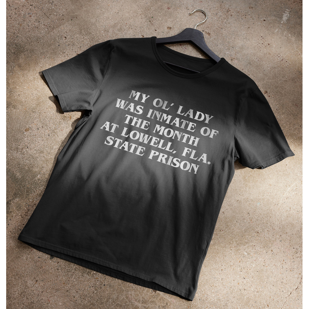 My Ol' Lady Was Inmate of the Month T-Shirt.jpg