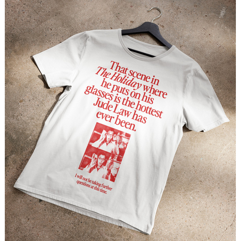 That Scene In The Holiday Where Jude Law Puts His Glasses On T-Shirt.jpg