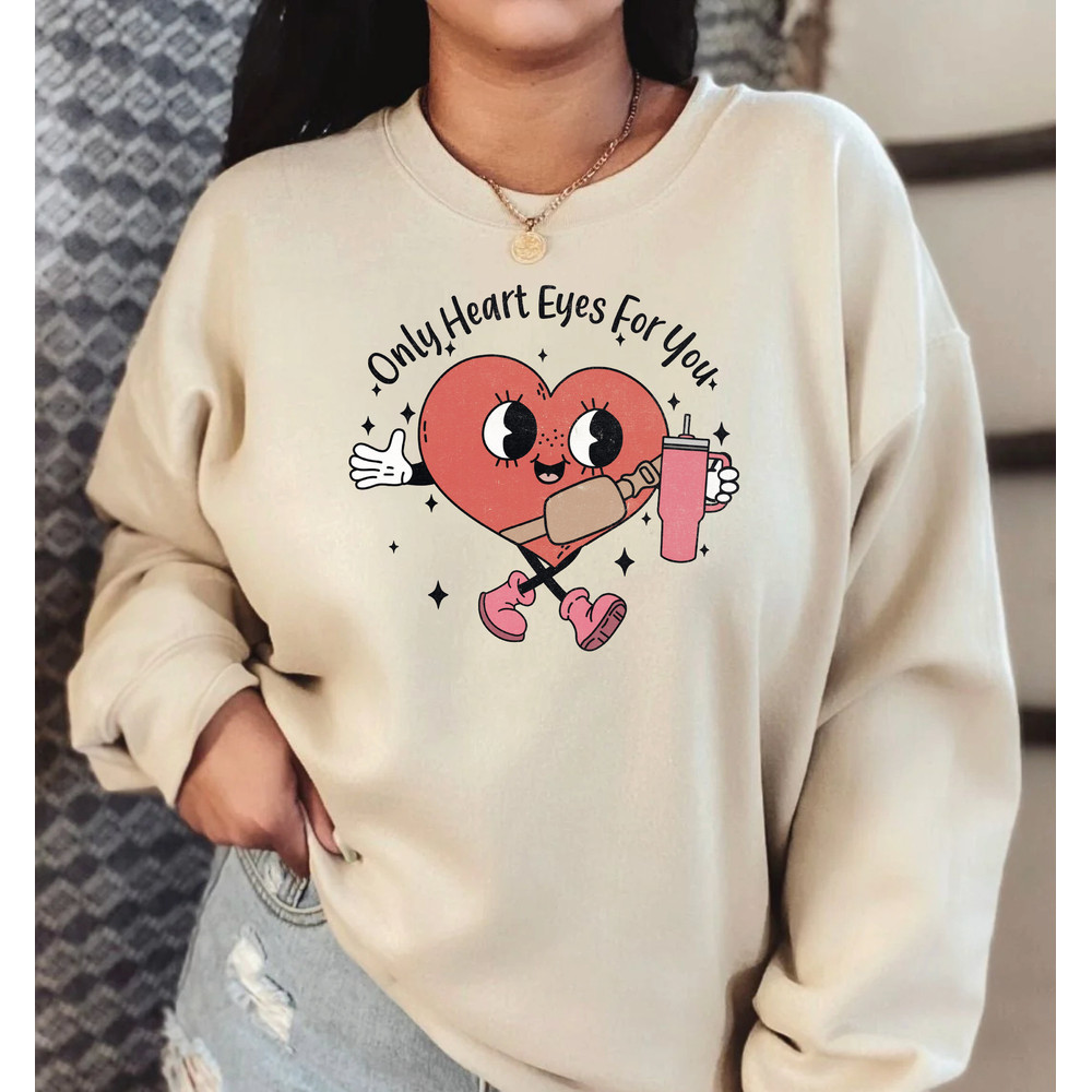 Only Heart Eyes For You Sweatshirt, Boujee Valentine Sweatshirt, Valentines Candy Heart Sweatshirt, Cute Valentines Youth Sweater LS795.jpg