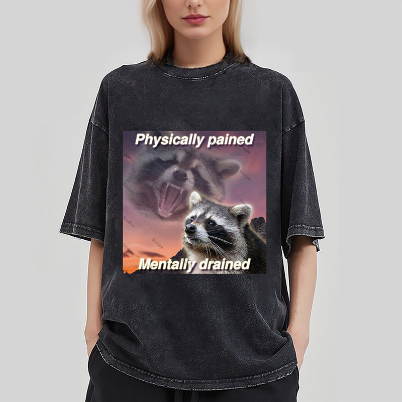 Physically pained Mentally drained Meme Shirt-Raccoon Tanuki Shirt,Opossums Lover Shirt,Possums Shirt,Opossums Meme,Eat Trash Possum Tee.jpg