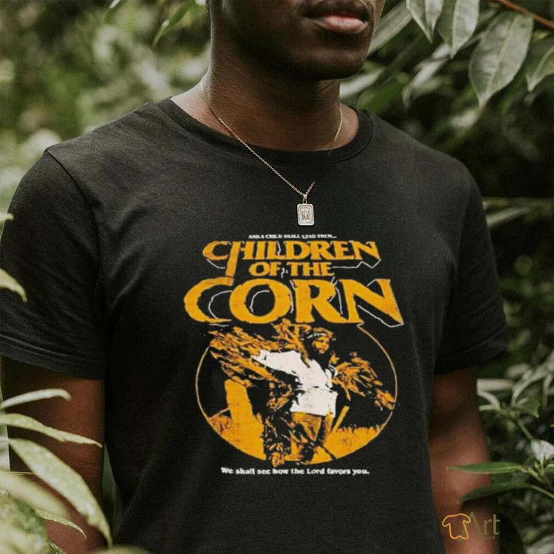 Children of the Corn we shall see how the Lord favors you shirt - teejeep.jpg