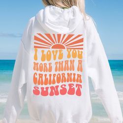 i love you more than a california sunset hoodie, california sunset hoodie, 20