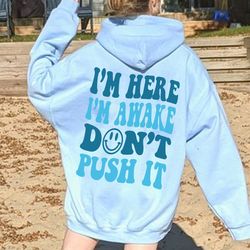 i'm here i'm awake don't push it hoodie, trendy hoodie, 23