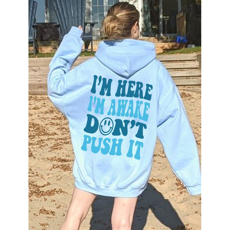I'm Here I'm Awake Don't Push It hoodie, Trendy Hoodie, Words On Back Hoodie, Aesthetic Hoodie, Funny Sarcastic Hoodie, Gift for Her..jpg