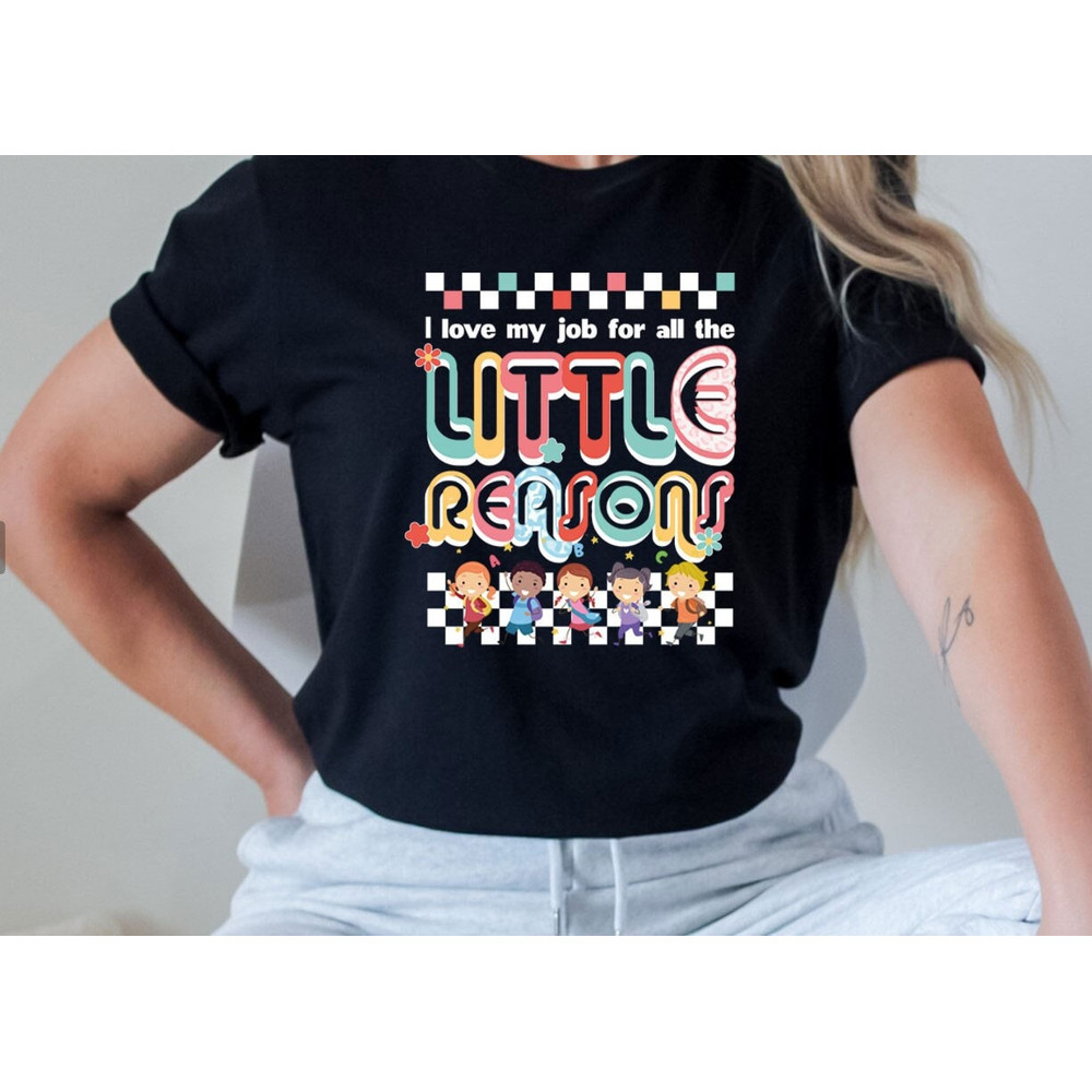 I Love My Job for All the Little Reasons Shirt, Back to School Sweatshirt, Teacher Love Outfit, Teacher Gift, Science Tee, Teacher School.jpg