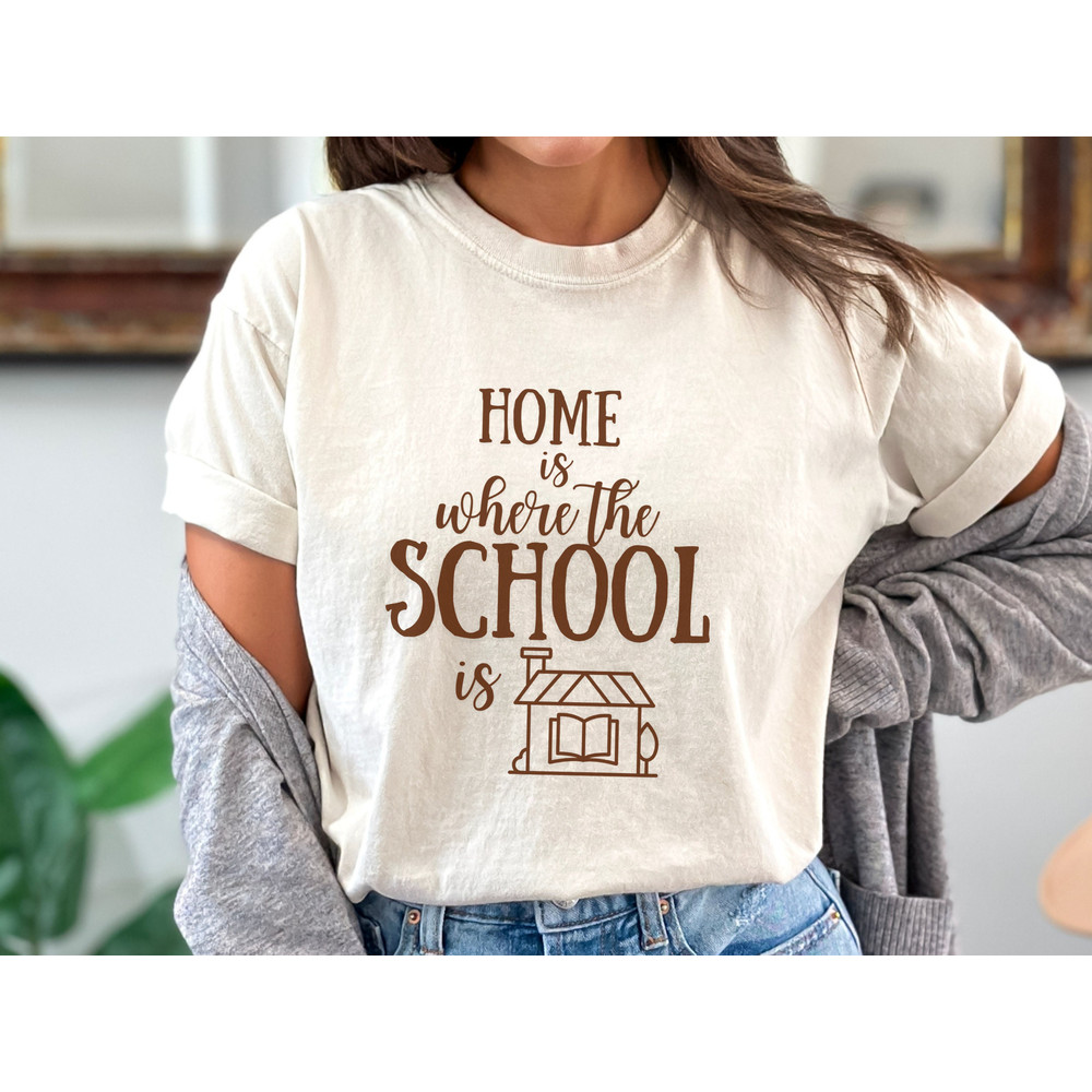 Home is Where School Is Shirt, Homeschool Mom Shirt, Homeschooling Mama Comfort Colors Tshirt, Mothers Day Gift for Mom, Mom Birthday Gift.jpg
