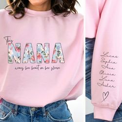 personalized nana floral sweatshirt with grandkids name, this nana wears her heart on her sleeve sweater, 115