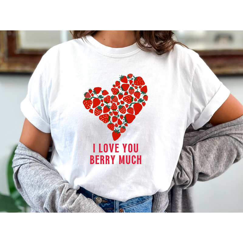 Strawberry Heart Shirt - I love You Berry Much, Strawberry Love Shirt, Comfort Colors Tshirt, Gift for Girlfriend, Mothers Day Gift for Her.jpg