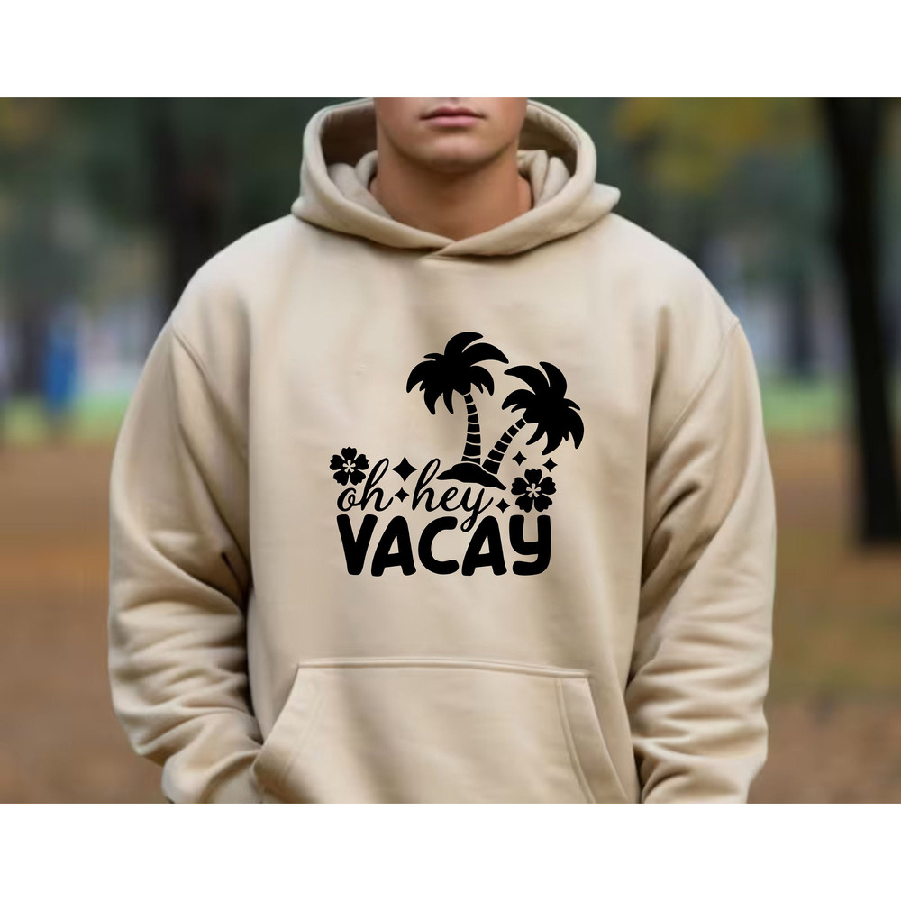Oh Hey Vacay Hoodie, Vacay Mode Sweatshirt, Holiday Sweatshirt, Funny Travel Sweatshirt, Vacation Vibes Outfit, Summer Sweatshirt.jpg