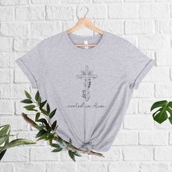 rooted in him shirt, bible verse shirt, 128