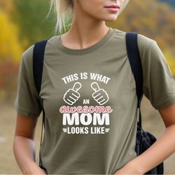 this is what an awesome mom looks like shirt, mothers day gift, 152