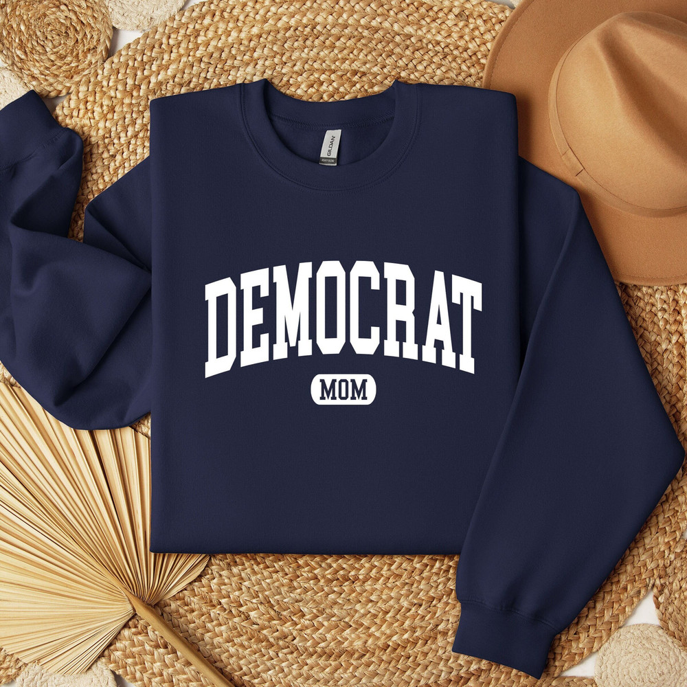Democrat Mom Sweatshirt, Politician Mom Sweatshirt, Mothers Day Hoodie, Gift for Mom, Campaign Sweater, Present for Mom, Gift for Wife.jpg