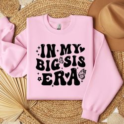 in my big sis era sweatshirt, big sister sweatshirt, 54