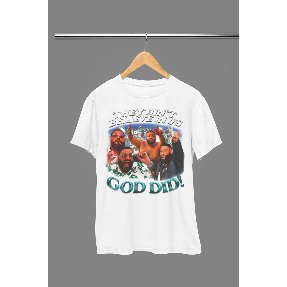 God Did! They Ain't Believe In Us Shirt, They Ain't Believe In Us God Did DJ Khaled Graphic Tee DJ Khaled Meme Shirt, DJ Khaled Quotes Shirt.jpg
