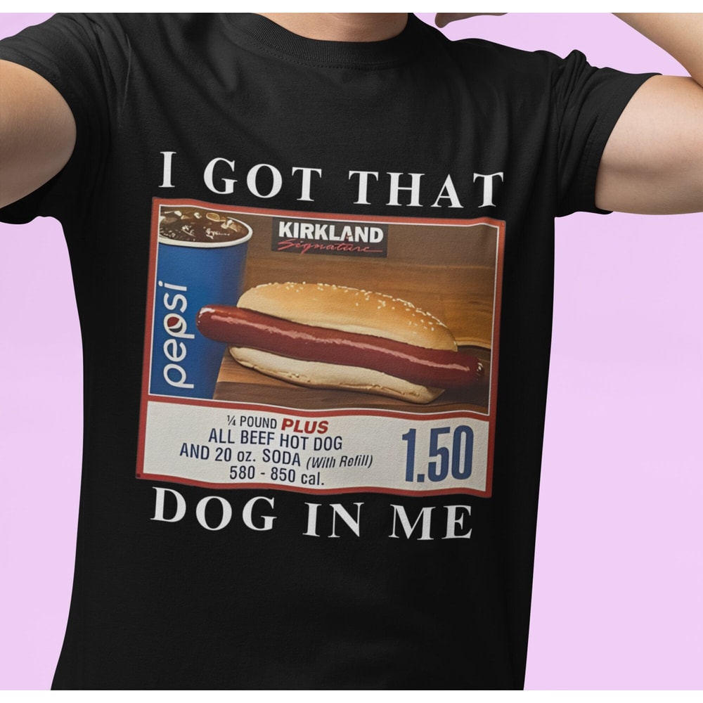 I Got That Dog In Me Funny Costco Hotdog Tee, Keep Hot Dogs 1.50, Out of Pocket Humor T-shirt Funny Saying Edgy Joke Y2k Trendy Gift for Her.jpg
