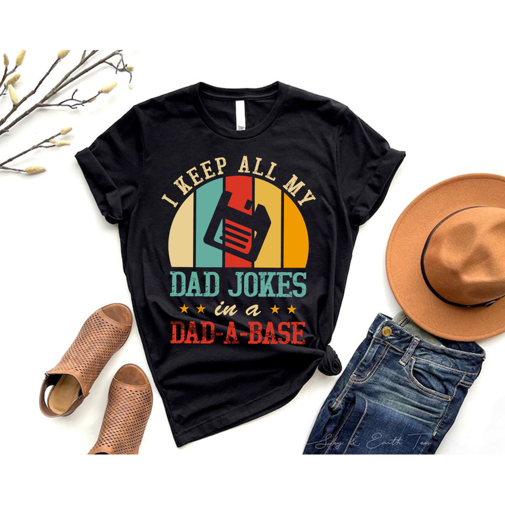 I Keep All My Dad Jokes In A Dad-a-base Shirt,New Dad Shirt,Dad Shirt,Daddy Shirt,Father's Day Shirt,Best Dad shirt,Gift for Dad.jpg