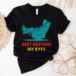 im not sleeping i am resting my eyes unisex tees, im not s