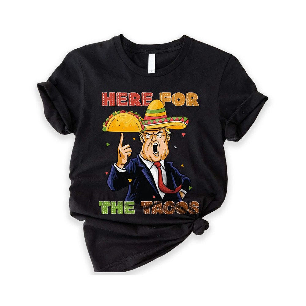 Taco Shirt, Mexican Shirt, Cinco De Mayo Shirt, Foodie Shirt, Funny Food Shirt, Taco Tuesday Shirt, Taco Lover Gift, I'm Here for Tacos.jpg