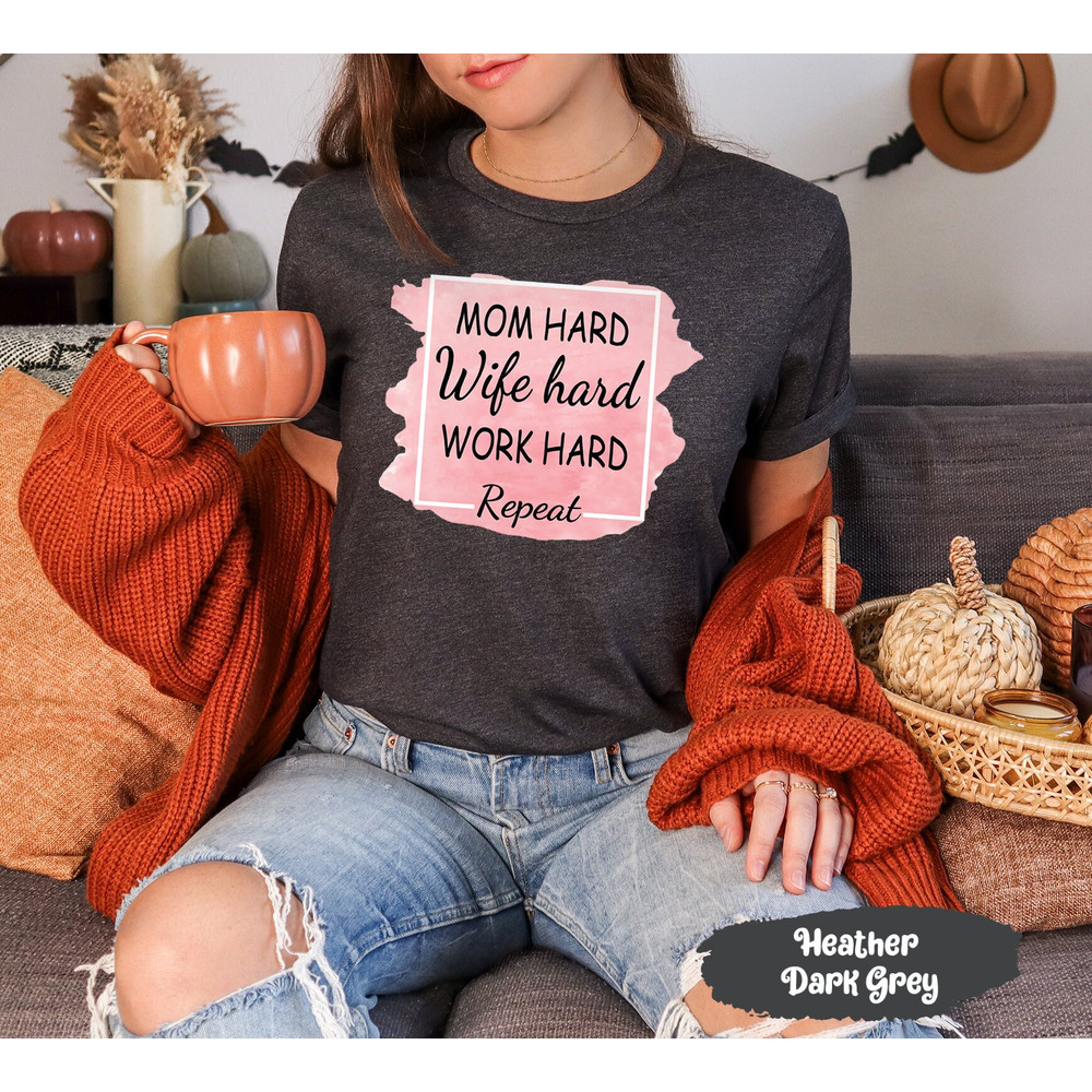 Funny Mom Shirt, Mother Tshirt, Working Mom Tee, Mama Shirt, Mom Christmas Gift, Mom Birthday Gift, Mom Hard Wife Hard Work Hard Repeat Tee.jpg