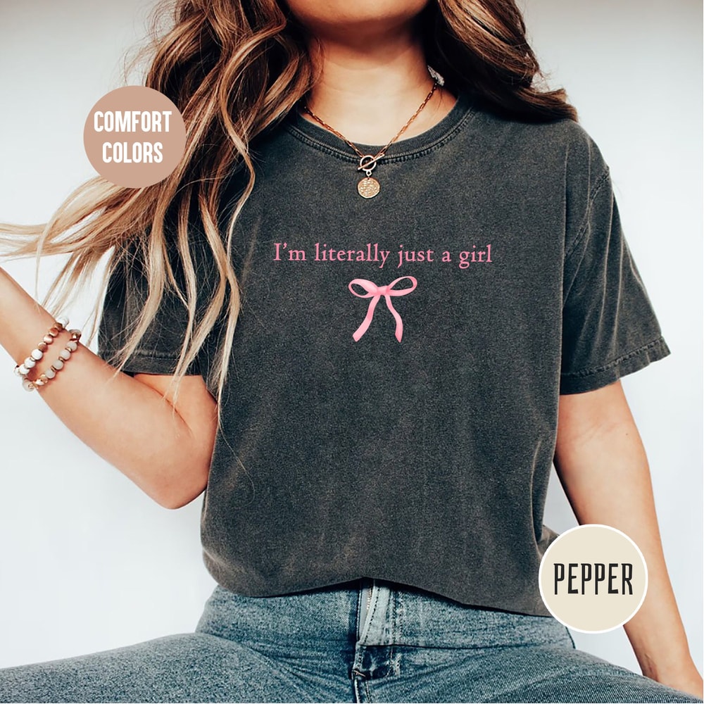 I'm literally just a girl Comfort Color Shirt, Y2K Short Sleeve Tee, I'm Just a Girl Crewneck, Gifts for Her, Coquette Aesthetic.jpg