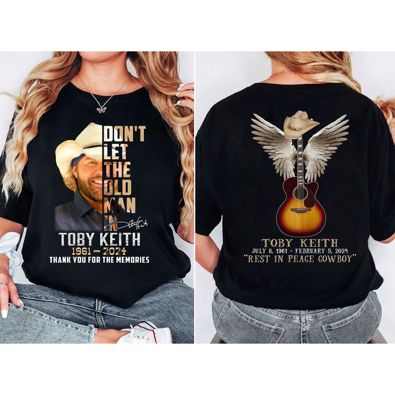 Toby Keith 2 Sided Shirt, Toby Keith Memorial T-Shirt, Toby Keith Country Music Legend Tribute Shirt, Unisex Comfort Colors Tee.jpg