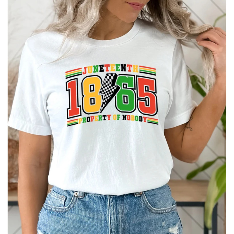 Juneteenth 1865 Shirt, Property Of Nobody Shirt, Black History Shirt, Civil Rights Shirt, Black Lives Matter Shirt, 1865 Tee, Freedom Shirt.png