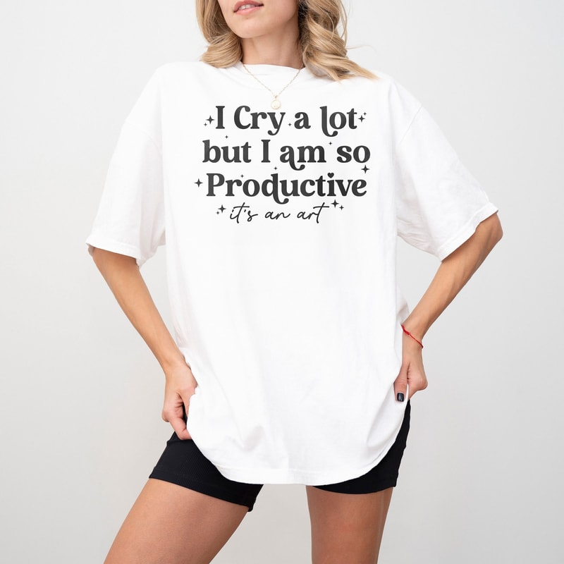 I Cry A Lot Shirt, But I Am So Productive Shirt, It's An Art Sweatshirt, Mental Health Shirt, Motivation Shirt, Music lover, Gift for her.jpg