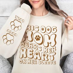 this dog mom wears her heart on her sleeve sweatshirt, dog mom sweatshirt, funny dog shirt, mothers day gift