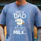 Dad Tshirt, Just A Dad Who Always Came Back With The Milk T-Shirt, Funny Fathers Day Shirt, Fathers Day Shirt, Dad Shirt, Papa Shirt.jpg