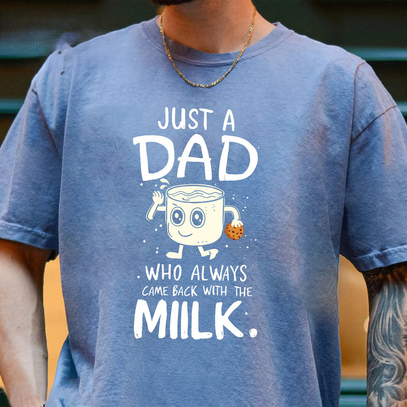 Dad Tshirt, Just A Dad Who Always Came Back With The Milk T-Shirt, Funny Fathers Day Shirt, Fathers Day Shirt, Dad Shirt, Papa Shirt.jpg