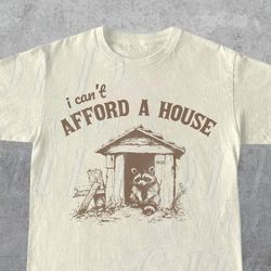 i cant afford a house funny raccoon vintage t-shirt, retro 90s funny trash panda shirt, local street cat graphic shirt