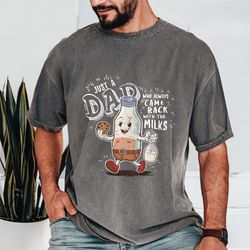 just a dad who always came back with the milk fathers day shirt, dad retro t-shirt, fathers day t-shirt gift, funny