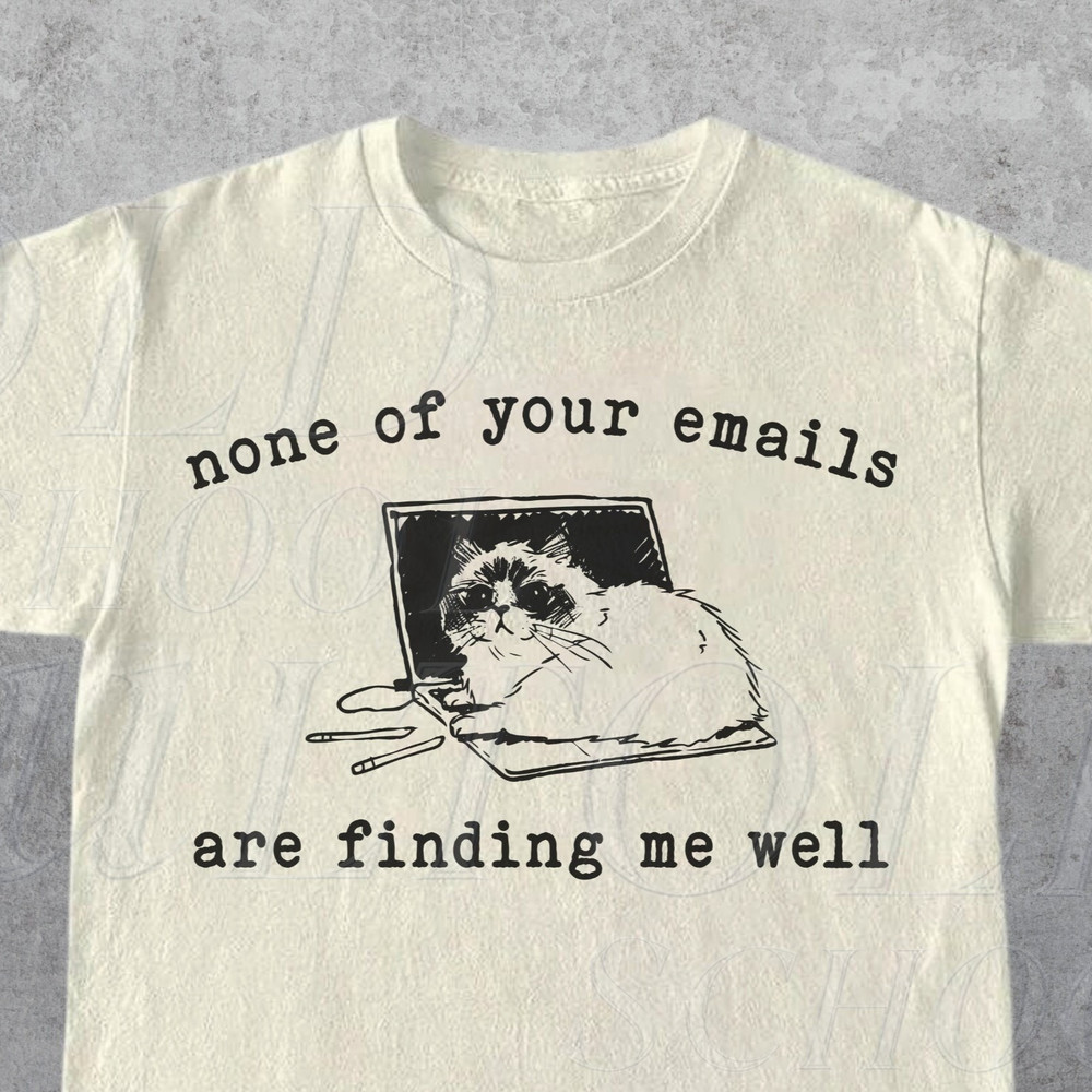 None Of Your Emails Are Finding Me Well Retro T-Shirt, Vintage 90s Lazy Cat T-shirt, Funny Cat Shirt, Unisex Kitten Graphic Adult Shirt.jpg