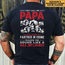 they call me papa because partner shirt, father day gift, custom kids name, best dad ever shirt, gift for father
