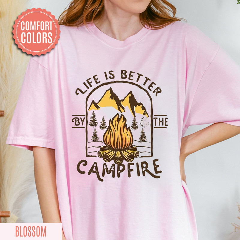 Life Is Better By The Camp Fire Comfort Color Shirt, Funny Camping Shirt, Gift for Camper Dad Shirt, Gift For Adventurer, Bonfires Shirt.jpg