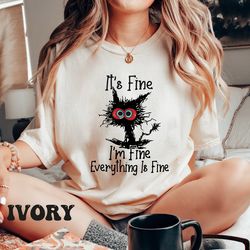 its fine im fine everything is fine shirt, cute black cat tshirt, sarcasm crewneck shirt, funny cat shirt, gift for cat