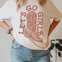 lets go girls shirt, western apparel country concert shirt, rodeo apparel western shirt, country girl shirt, cowboy boot