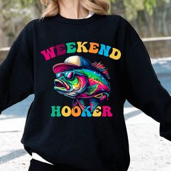 weekend hooker sweatshirt, fishing gifts for women, fishing hoodie, hunting sweatshirt, weekend hooker sarcastic sweatsh