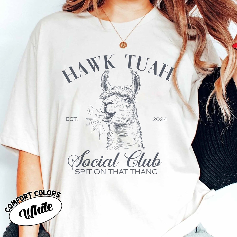Hawk Tuah Social Club 2024 Shirt, Hawk Tuah Spit On That Thang T-Shirt, Spitting llama T-Shirt, Funny Tee, Humor Tee, Gift For Her.jpg