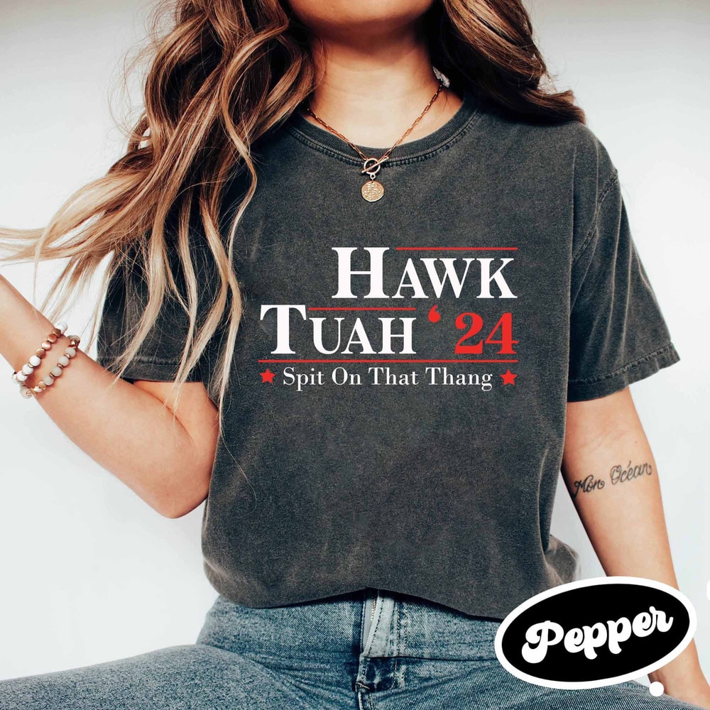 Spit on That Thang Hawk Tuah 2024 T-shirt, Funny Tjktok Meme Girl, Voting Shirt 2024, Humor shirt, 2024 Meme Tee, Thang Gang Meme Shirt.jpg