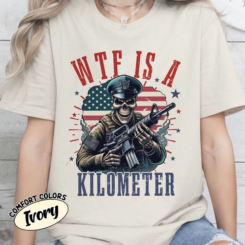 WTF Is A Kilometer Skeleton Comfort Colors Shirt, 4th of July Meme Veteran Day Gamer America Flag USA Independence Day Tee.jpg