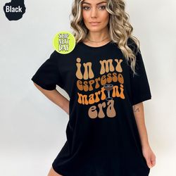 in my espresso martini era tshirt, cute drinking t-shirt, espresso martini cocktail shirts, martini drink lover tees, es