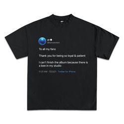 kanye west tweet bee in my studio graphic t-shirt | drake travis scott playboi carti kim kardashian kylie yachty rodman