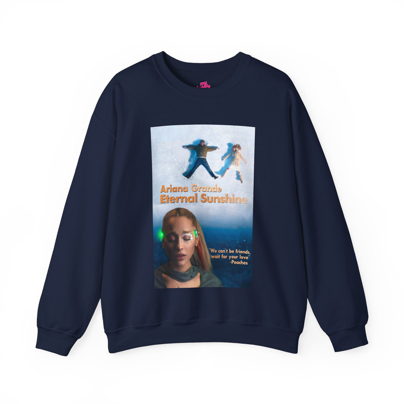 Eternal Sunshine Of The Spotless Mind (Ariana Grande We Can't Be Friends) Sweatshirt.jpg