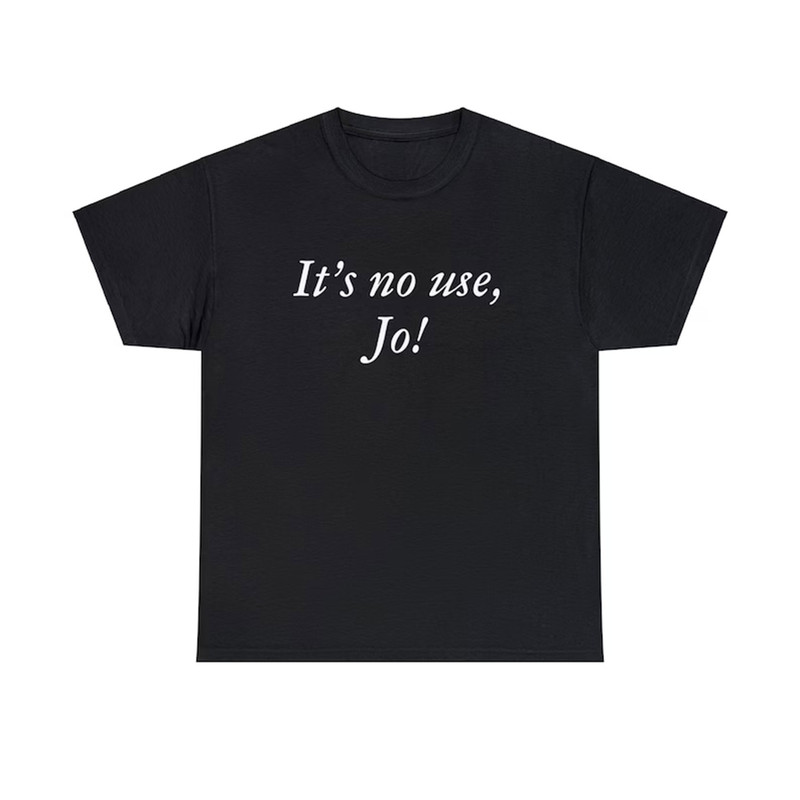It's No Use Jo Little Women Laurie Quote Film by Greta Gerwig Unisex Heavy Cotton Tee.jpg